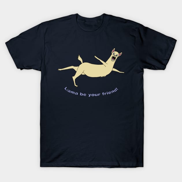 Llama Be Your Friend! T-Shirt by TeamKeyTees